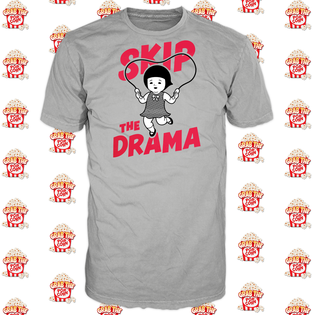Skip The Drama Shirt