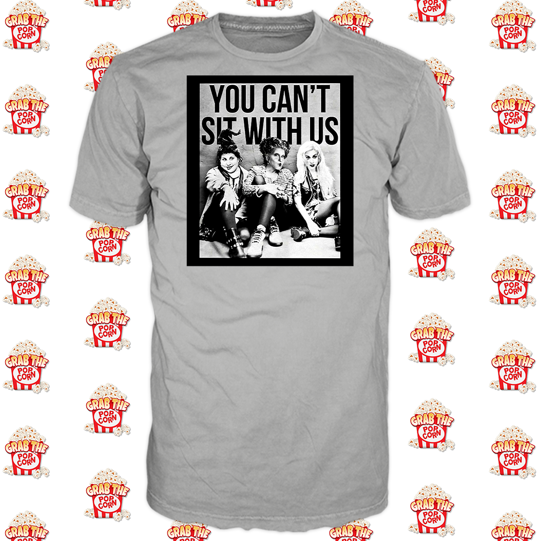 Can't Sit With Us Shirt